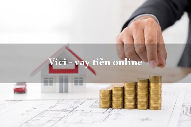 Vici - vay tiền online bằng chứng minh thư