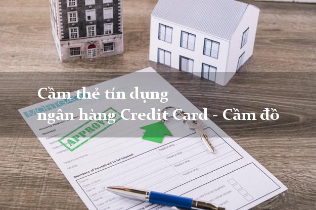 Cầm thẻ tín dụng ngân hàng Credit Card - Cầm đồ giá cao